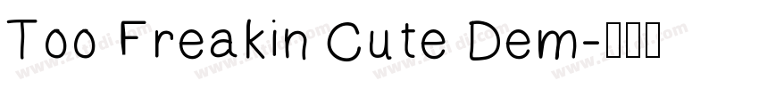 Too Freakin Cute Dem字体转换